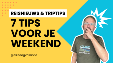VIDEO | 7 tips voor je volgende weekend